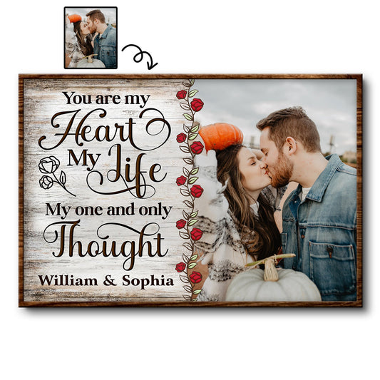 Custom Photo You Are My Heart My Life My One And Only Thought Husband Wife - Gift For Couples - Personalized Poster